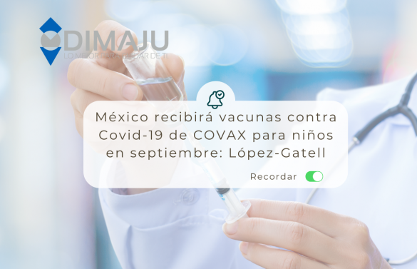 México recibirá vacunas contra Covid-19 de COVAX para niños en septiembre