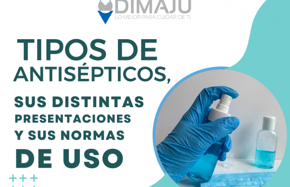 Tipos de antisépticos, sus distintas presentaciones y normas de uso.