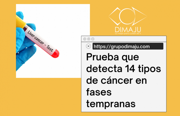 PRUEBA QUE DETECTA 14 TIPOS DE CÁNCER EN FASES TEMPRANAS.